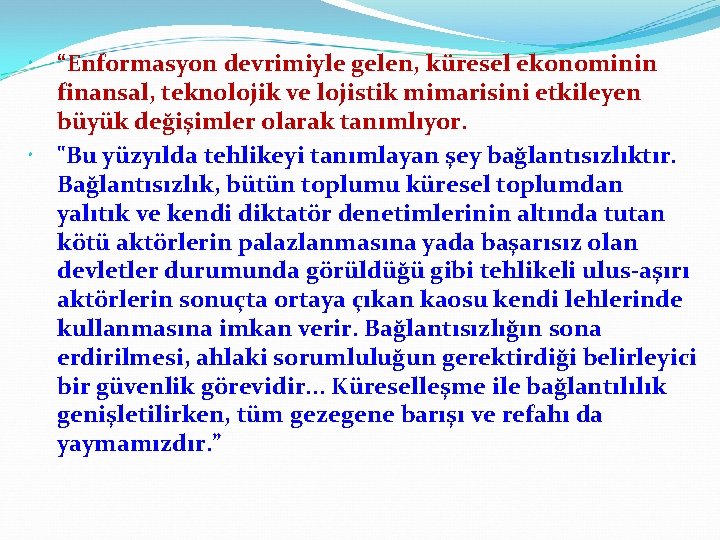  “Enformasyon devrimiyle gelen, küresel ekonominin finansal, teknolojik ve lojistik mimarisini etkileyen büyük değişimler