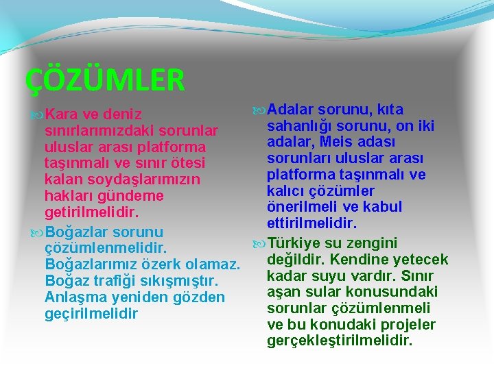 ÇÖZÜMLER Adalar sorunu, kıta Kara ve deniz sahanlığı sorunu, on iki sınırlarımızdaki sorunlar adalar,