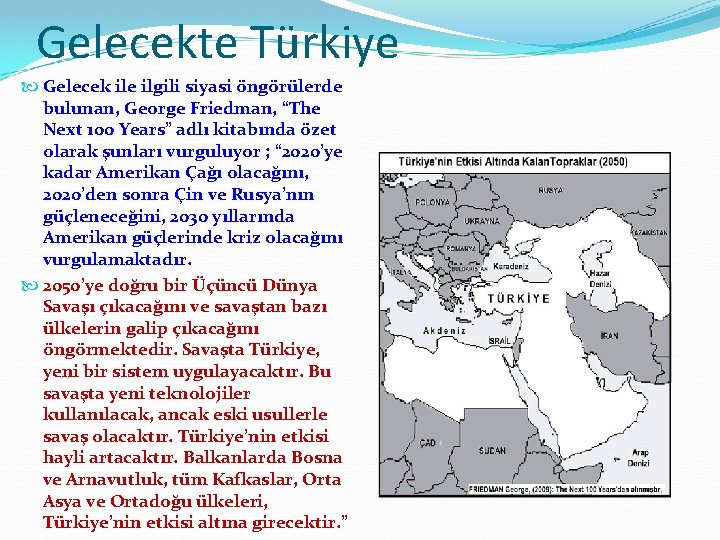Gelecekte Türkiye Gelecek ile ilgili siyasi öngörülerde bulunan, George Friedman, “The Next 100 Years”