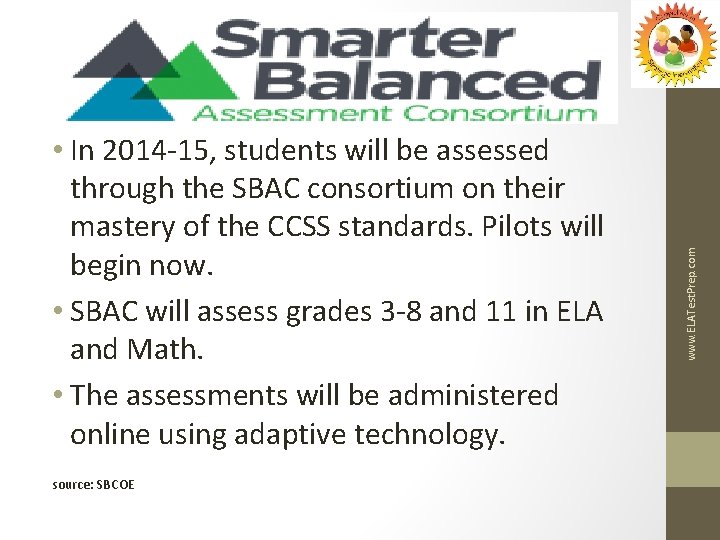 source: SBCOE www. ELATest. Prep. com • In 2014 -15, students will be assessed