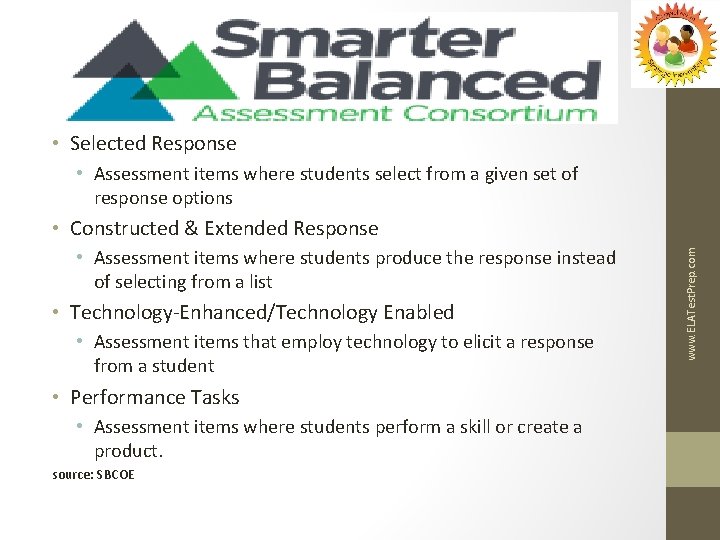  • Selected Response • Assessment items where students select from a given set