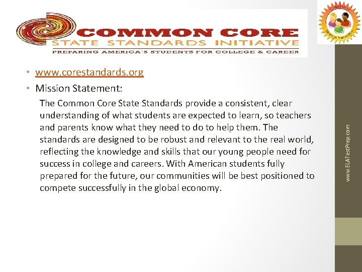 The Common Core State Standards provide a consistent, clear understanding of what students are