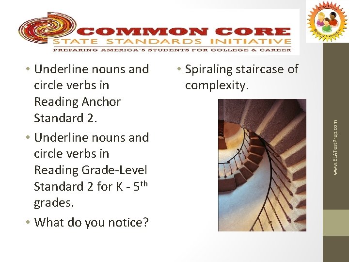  • Spiraling staircase of complexity. www. ELATest. Prep. com • Underline nouns and