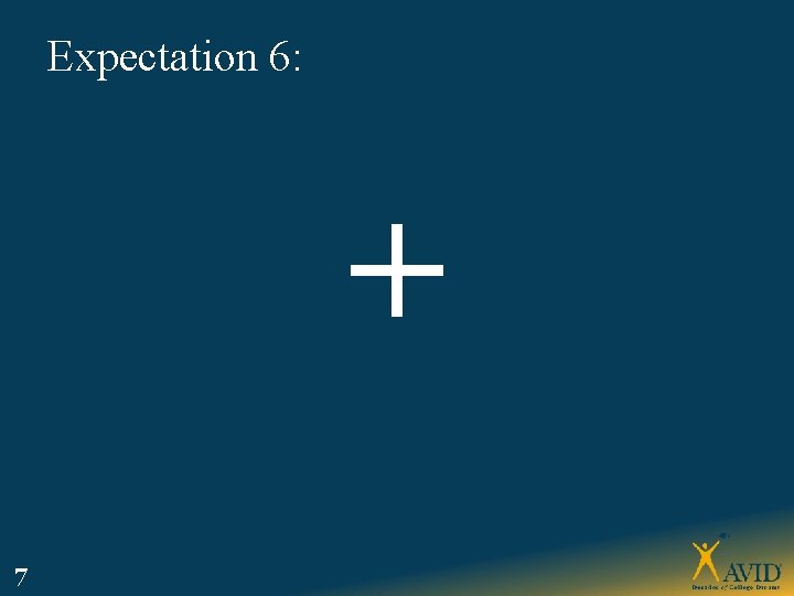 Expectation 6: + 7 