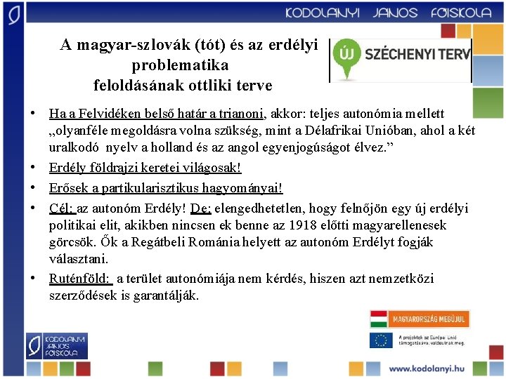 A magyar-szlovák (tót) és az erdélyi problematika feloldásának ottliki terve • Ha a Felvidéken