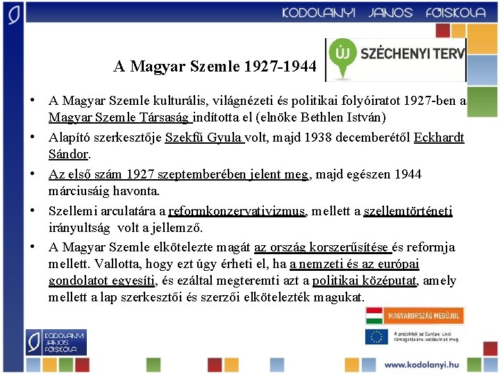 A Magyar Szemle 1927 -1944 • A Magyar Szemle kulturális, világnézeti és politikai folyóiratot