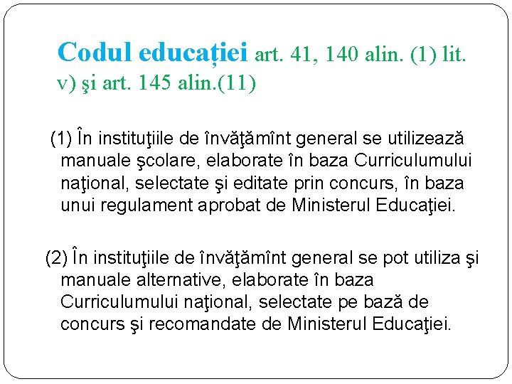 Codul educației art. 41, 140 alin. (1) lit. v) şi art. 145 alin. (11)