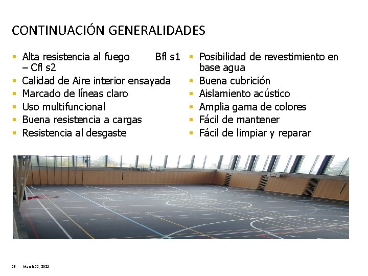 CONTINUACIÓN GENERALIDADES § Alta resistencia al fuego Bfl s 1 – Cfl s 2