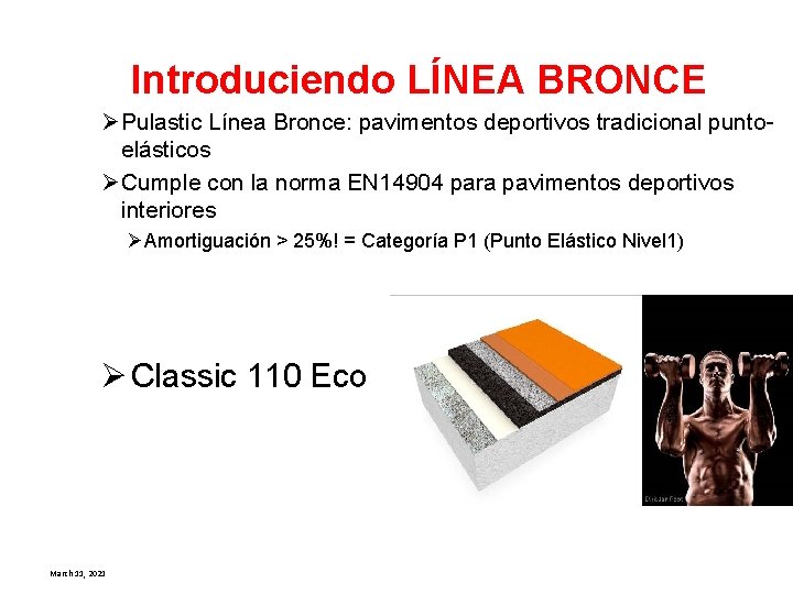 Introduciendo LÍNEA BRONCE Ø Pulastic Línea Bronce: pavimentos deportivos tradicional puntoelásticos Ø Cumple con