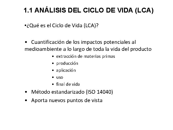 1. 1 ANÁLISIS DEL CICLO DE VIDA (LCA) • ¿Qué es el Ciclo de