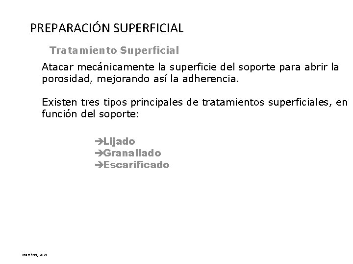 PREPARACIÓN SUPERFICIAL Tratamiento Superficial Atacar mecánicamente la superficie del soporte para abrir la porosidad,