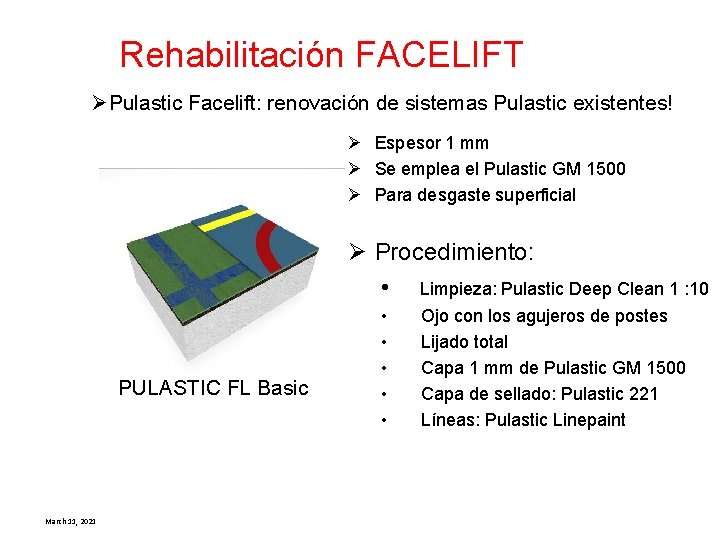 Rehabilitación FACELIFT Ø Pulastic Facelift: renovación de sistemas Pulastic existentes! Ø Espesor 1 mm