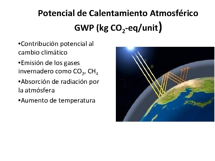 Potencial de Calentamiento Atmosférico GWP (kg CO 2 -eq/unit) • Contribución potencial al cambio