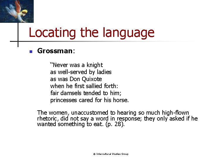 Locating the language n Grossman: ‘‘Never was a knight as well-served by ladies as