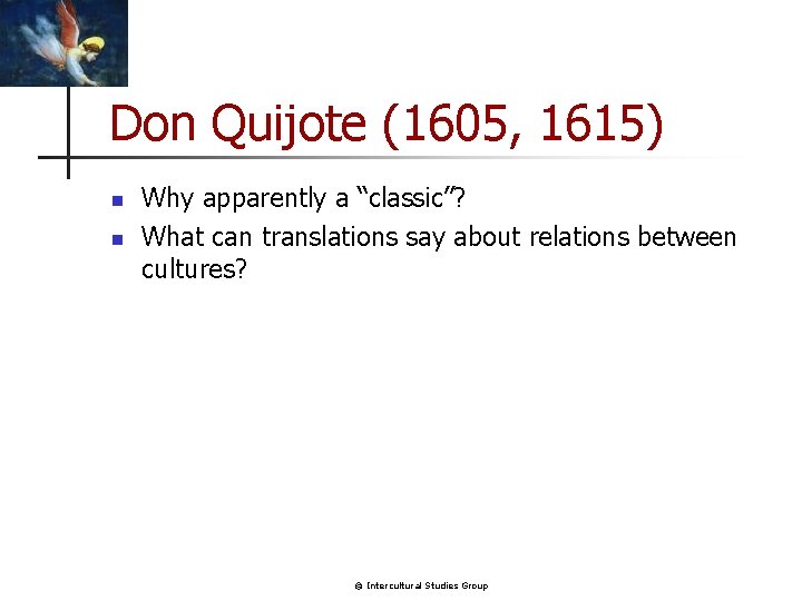 Don Quijote (1605, 1615) n n Why apparently a “classic”? What can translations say