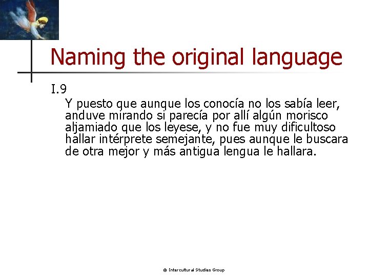 Naming the original language I. 9 Y puesto que aunque los conocía no los
