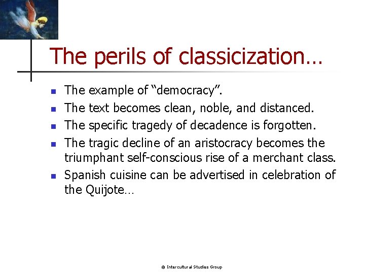 The perils of classicization… n n n The example of “democracy”. The text becomes