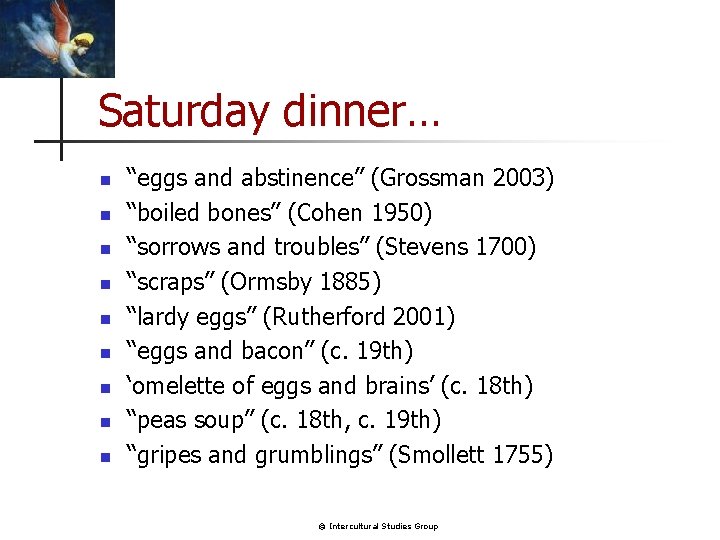 Saturday dinner… n n n n n “eggs and abstinence” (Grossman 2003) “boiled bones”