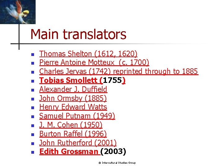 Main translators n n n Thomas Shelton (1612, 1620) Pierre Antoine Motteux (c. 1700)