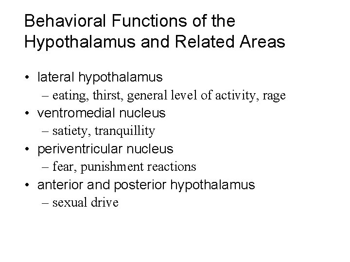 Behavioral Functions of the Hypothalamus and Related Areas • lateral hypothalamus – eating, thirst,