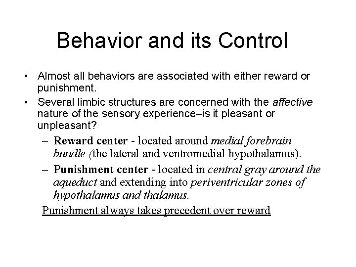 Behavior and its Control • Almost all behaviors are associated with either reward or