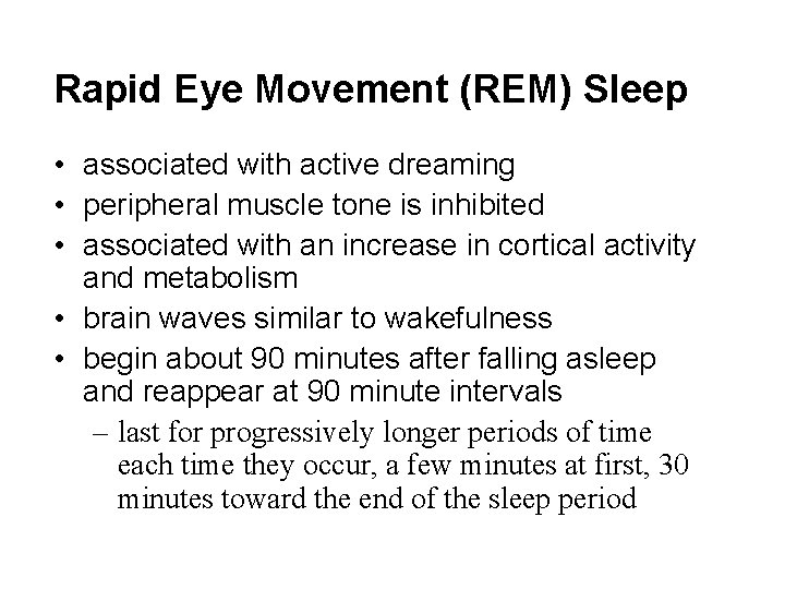 Rapid Eye Movement (REM) Sleep • associated with active dreaming • peripheral muscle tone