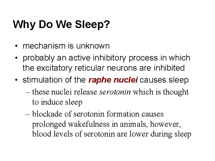 Why Do We Sleep? • mechanism is unknown • probably an active inhibitory process