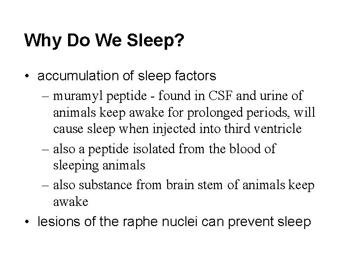 Why Do We Sleep? • accumulation of sleep factors – muramyl peptide - found