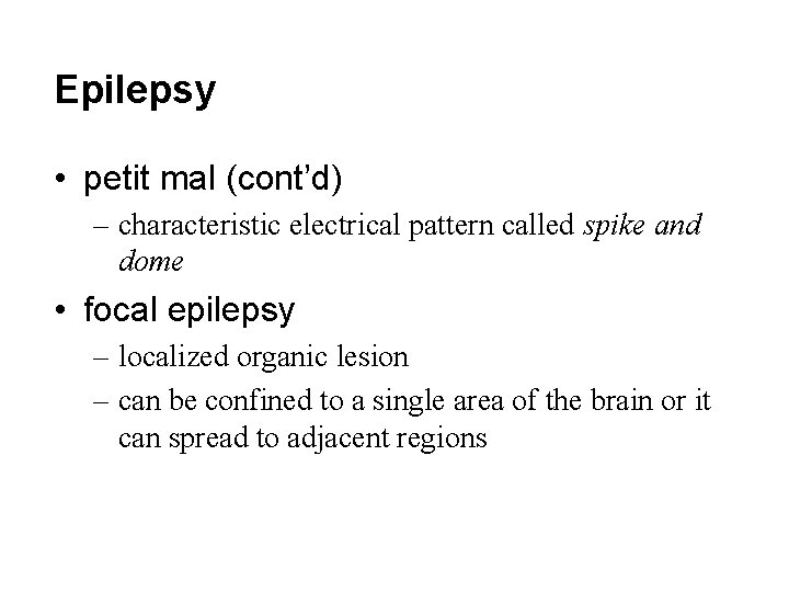 Epilepsy • petit mal (cont’d) – characteristic electrical pattern called spike and dome •