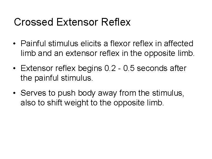 Crossed Extensor Reflex • Painful stimulus elicits a flexor reflex in affected limb and