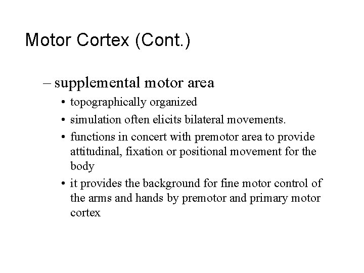 Motor Cortex (Cont. ) – supplemental motor area • topographically organized • simulation often