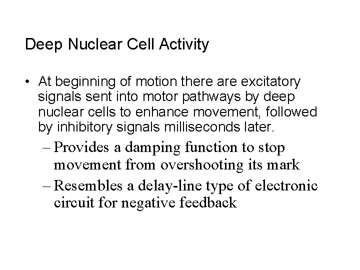 Deep Nuclear Cell Activity • At beginning of motion there are excitatory signals sent