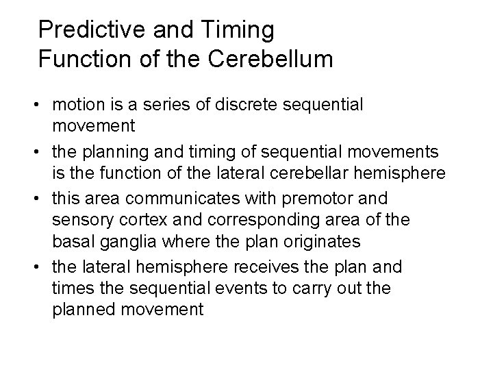 Predictive and Timing Function of the Cerebellum • motion is a series of discrete