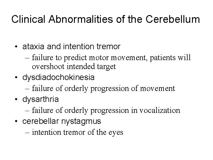 Clinical Abnormalities of the Cerebellum • ataxia and intention tremor – failure to predict