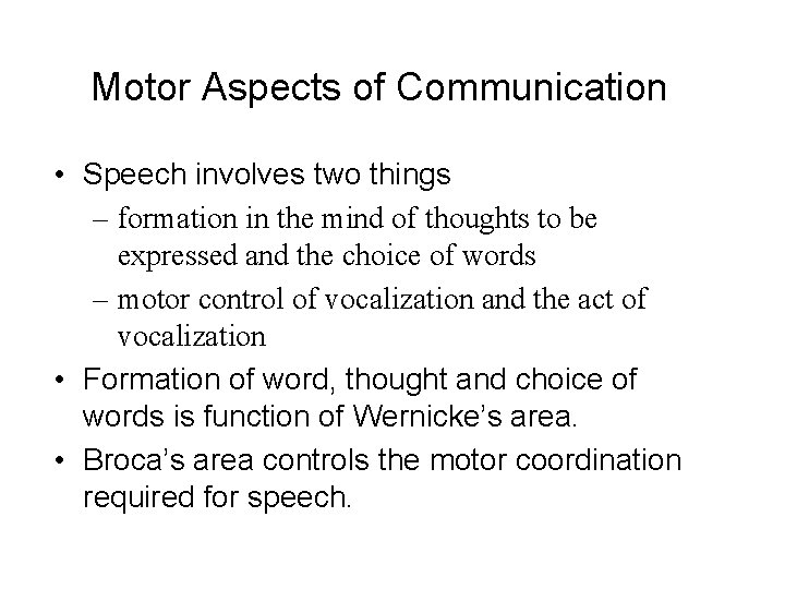 Motor Aspects of Communication • Speech involves two things – formation in the mind