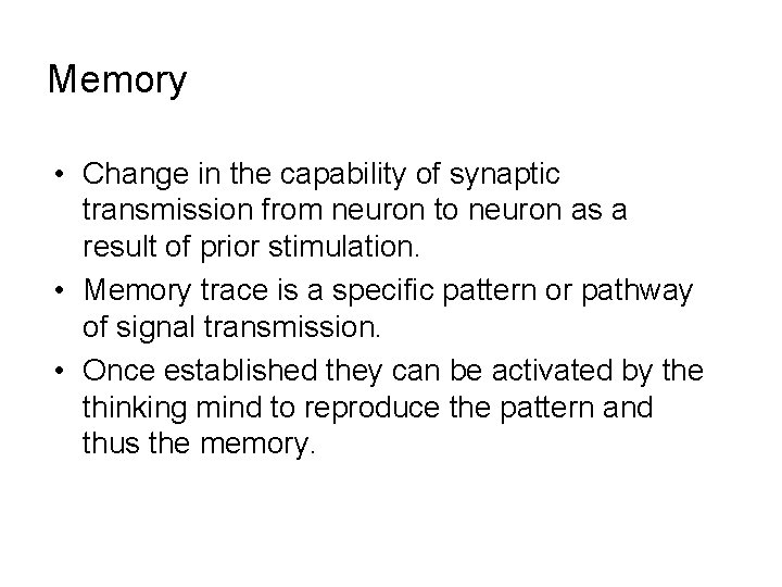 Memory • Change in the capability of synaptic transmission from neuron to neuron as
