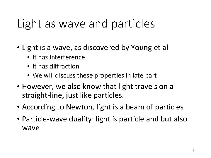 Light as wave and particles • Light is a wave, as discovered by Young