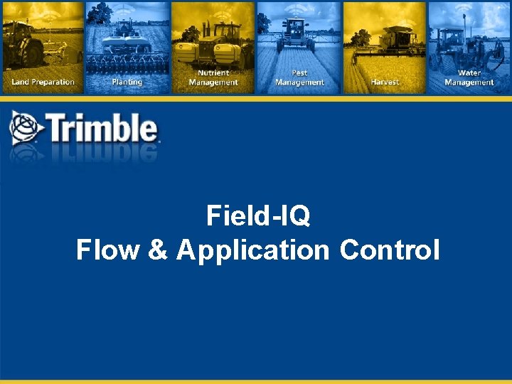 Field-IQ Flow & Application Control 