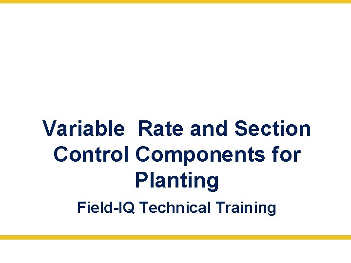 Variable Rate and Section Control Components for Planting Field-IQ Technical Training 