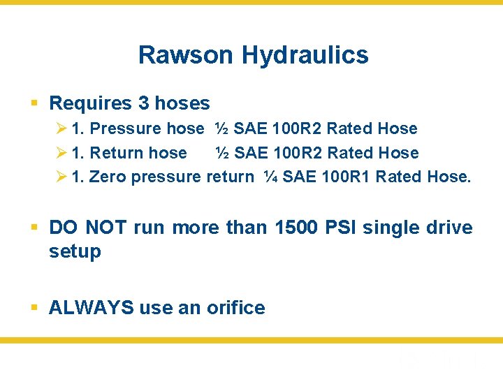 Rawson Hydraulics § Requires 3 hoses Ø 1. Pressure hose ½ SAE 100 R