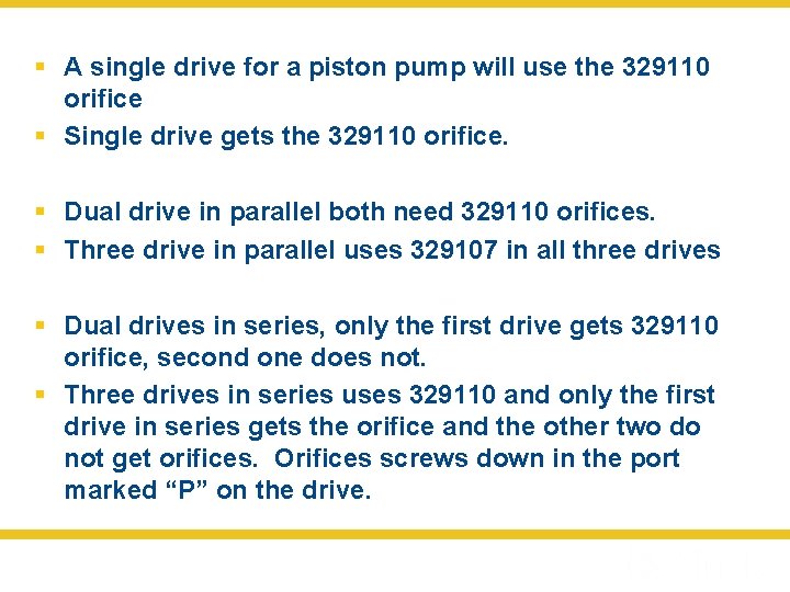 § A single drive for a piston pump will use the 329110 orifice §