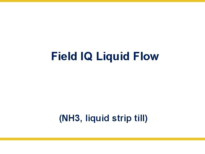 Field IQ Liquid Flow (NH 3, liquid strip till) 