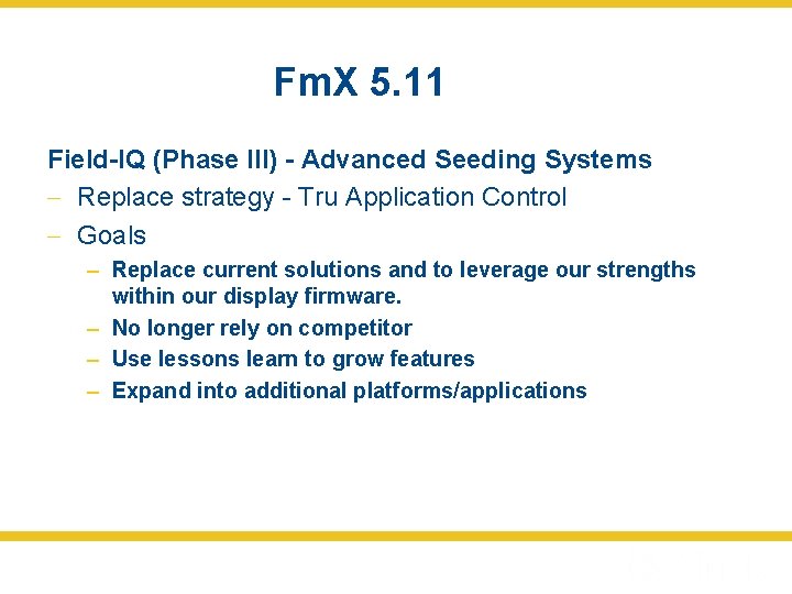 Fm. X 5. 11 Field-IQ (Phase III) - Advanced Seeding Systems – Replace strategy