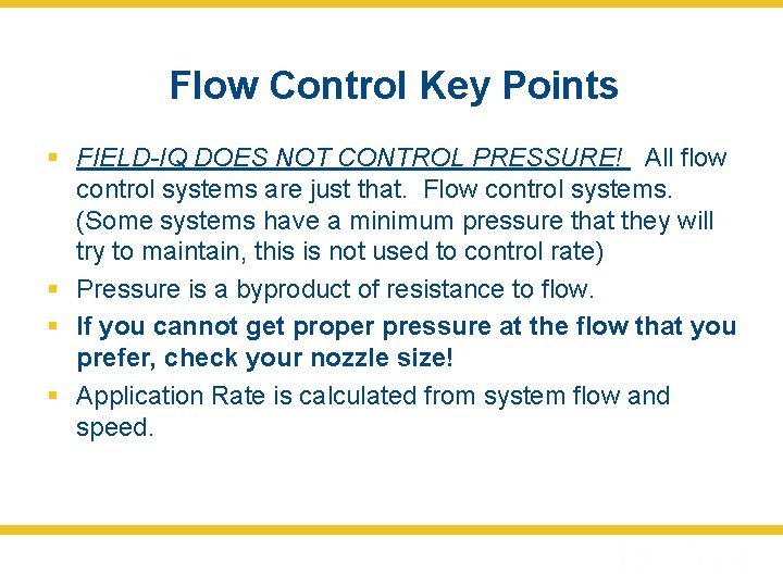 Flow Control Key Points § FIELD-IQ DOES NOT CONTROL PRESSURE! All flow control systems