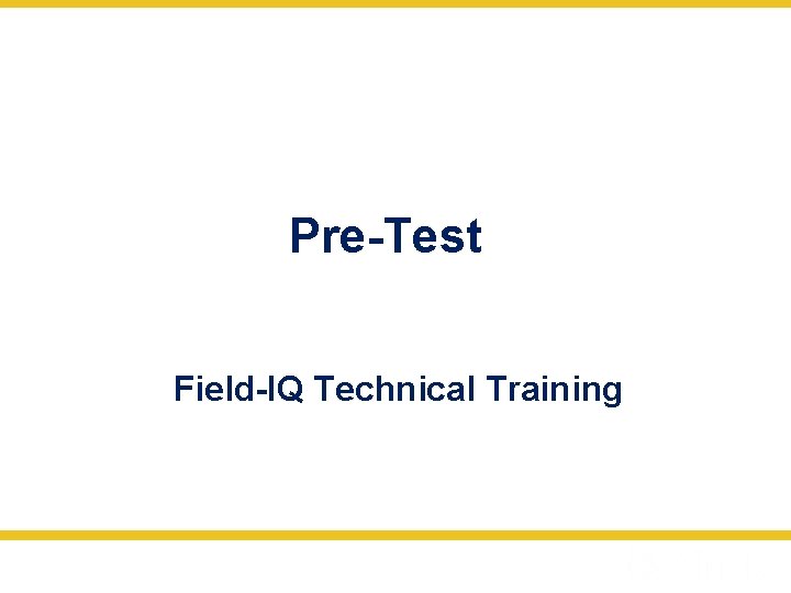 Pre-Test Field-IQ Technical Training 