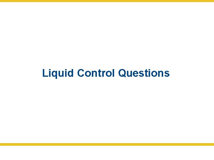 Liquid Control Questions 