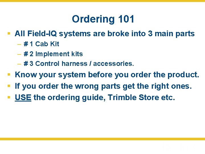 Ordering 101 § All Field-IQ systems are broke into 3 main parts – #