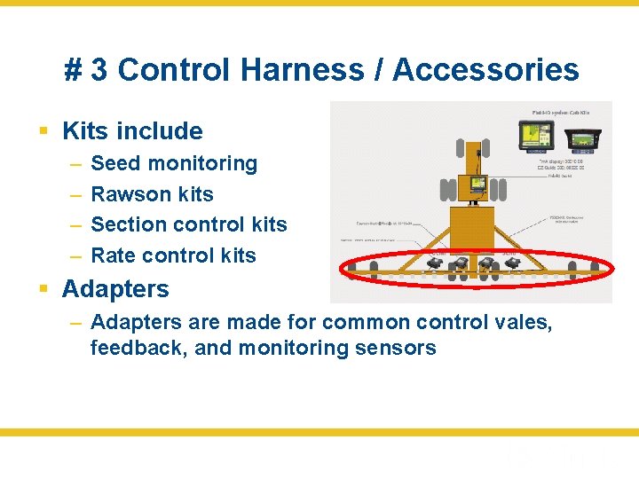 # 3 Control Harness / Accessories § Kits include – – Seed monitoring Rawson