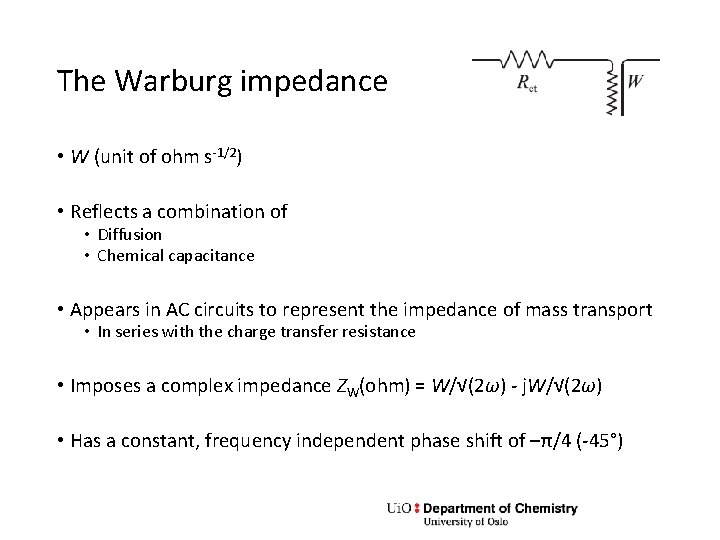 The Warburg impedance • W (unit of ohm s-1/2) • Reflects a combination of