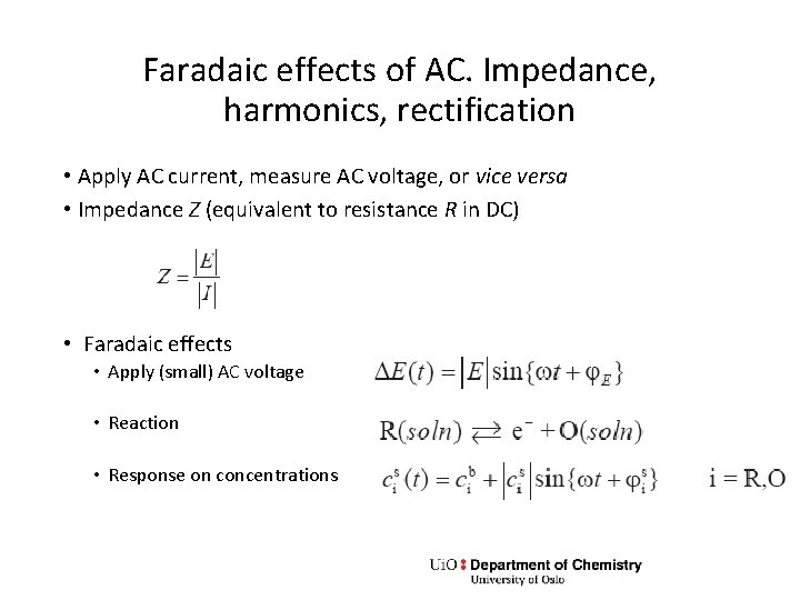 Faradaic effects of AC. Impedance, harmonics, rectification • Apply AC current, measure AC voltage,